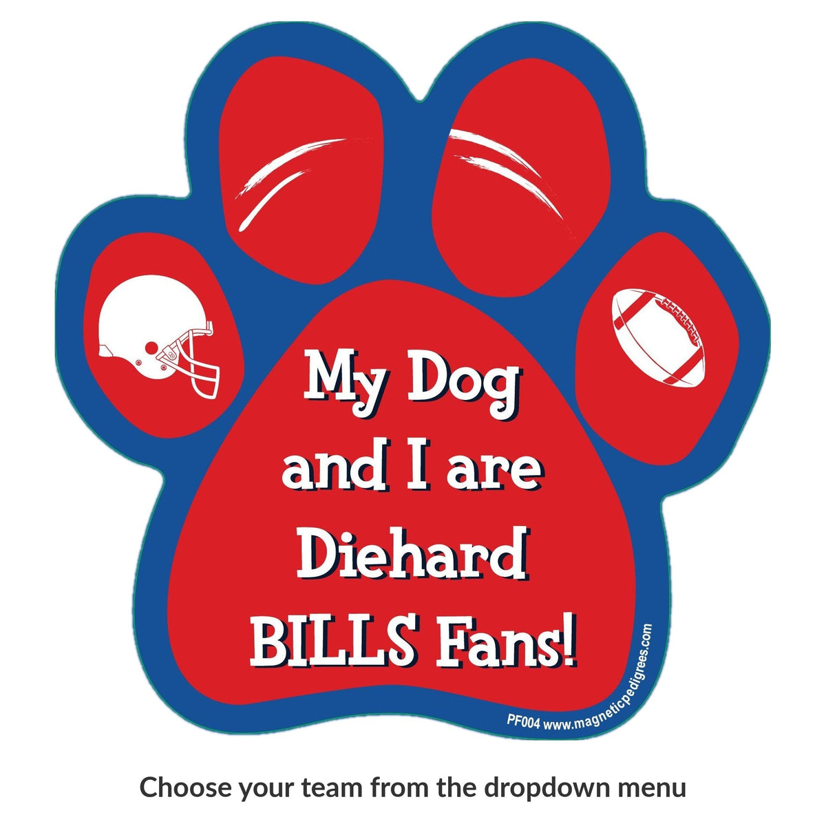 My Dog And I Are Diehard Bills Fans paw magnet