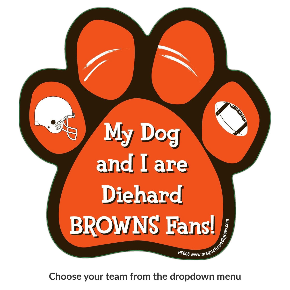 My Dog And I Are Diehard Browns Fans paw magnet