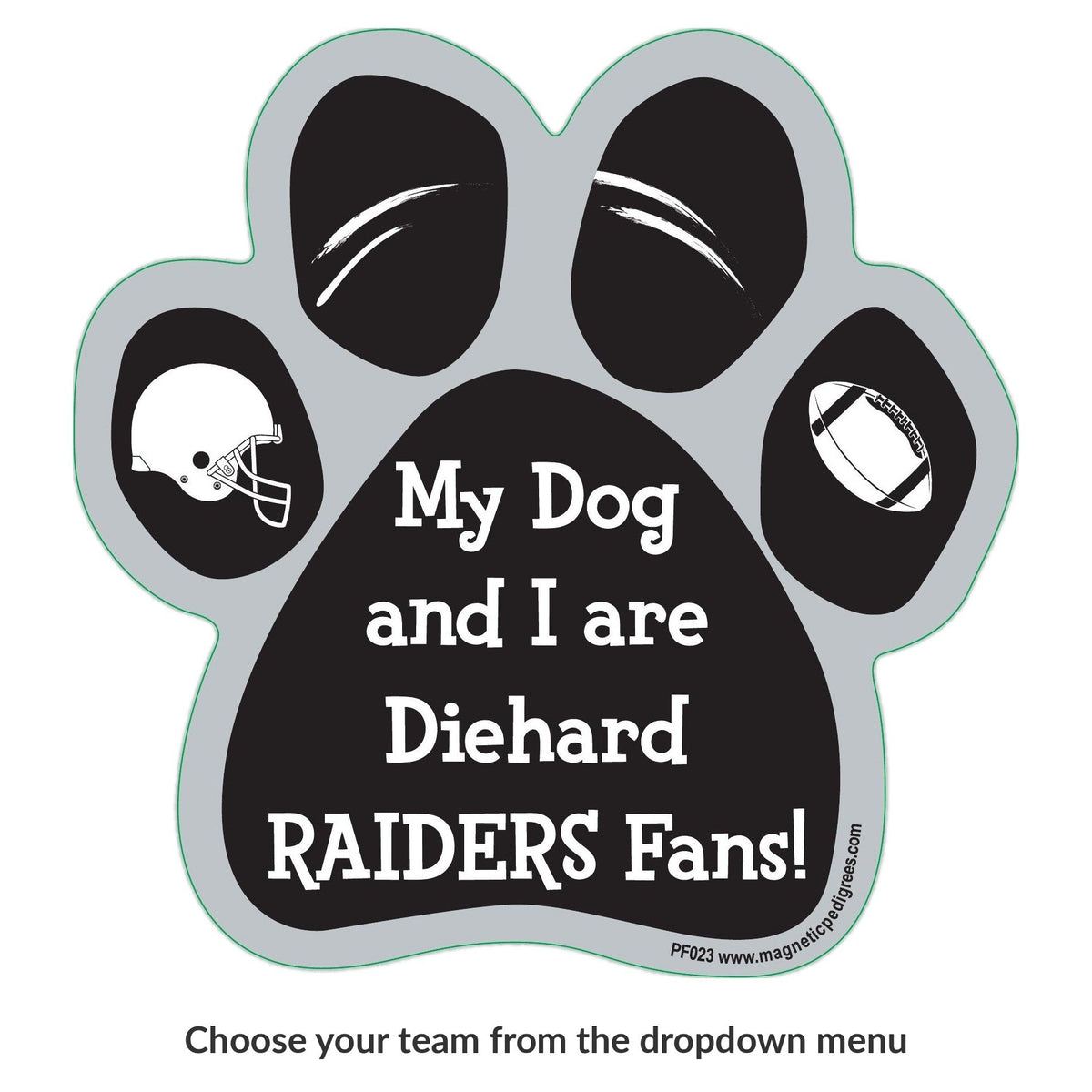 My Dog And I Are Diehard Raiders Fans paw magnet