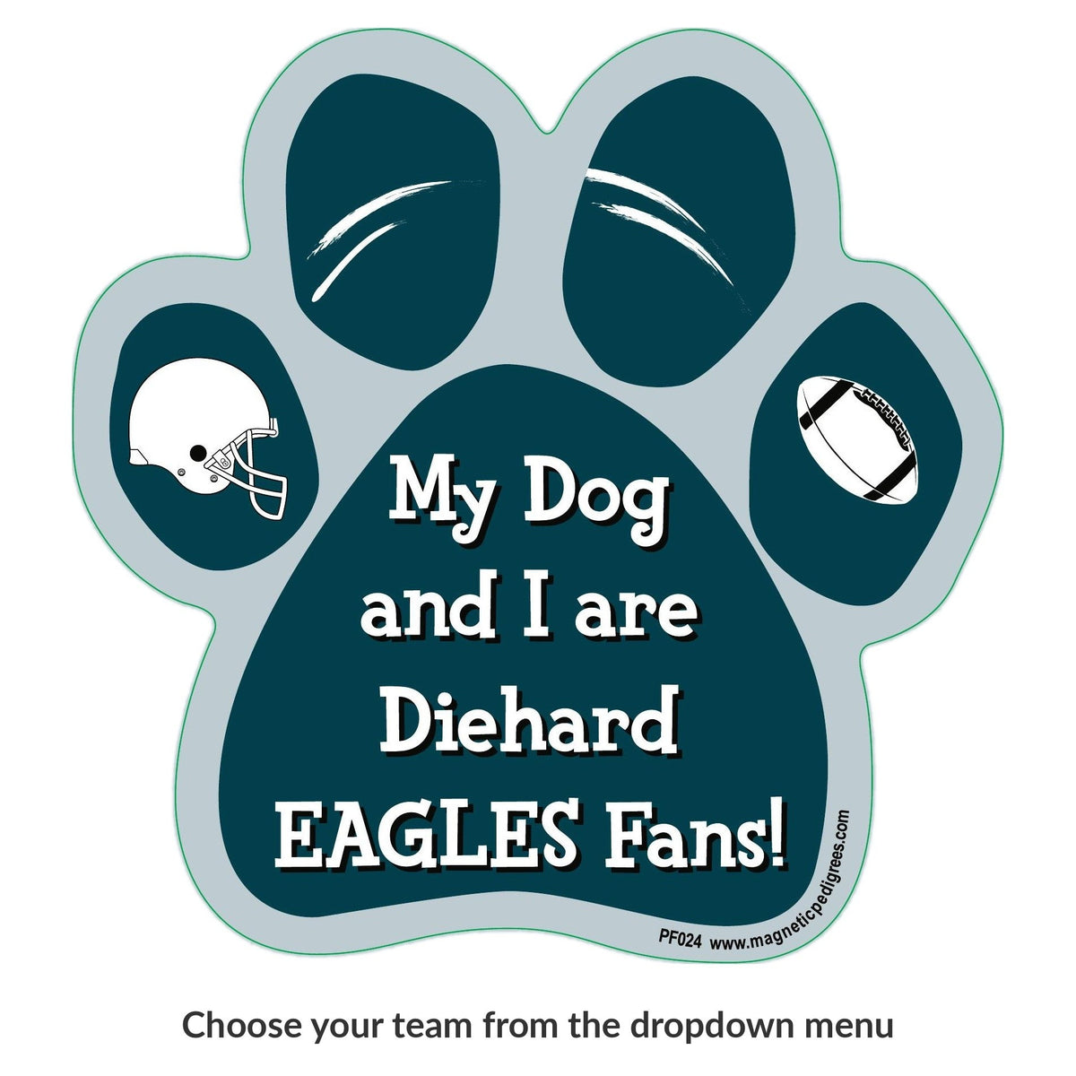 My Dog And I Are Diehard Eagles Fans paw magnet