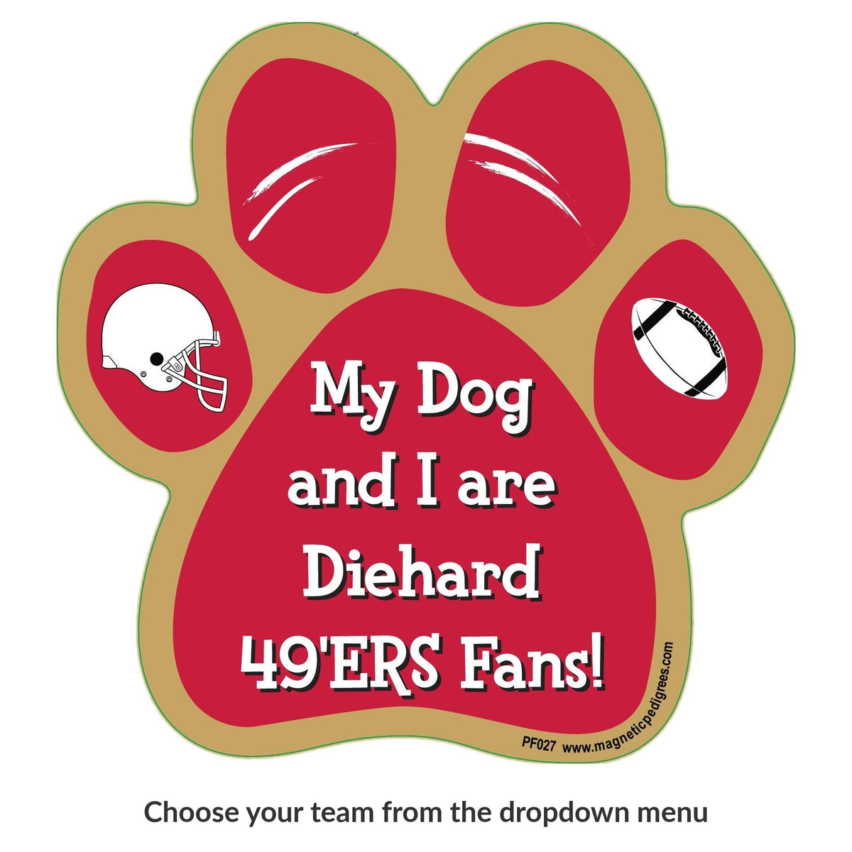 My Dog And I Are Diehard 49ers Fans paw magnet