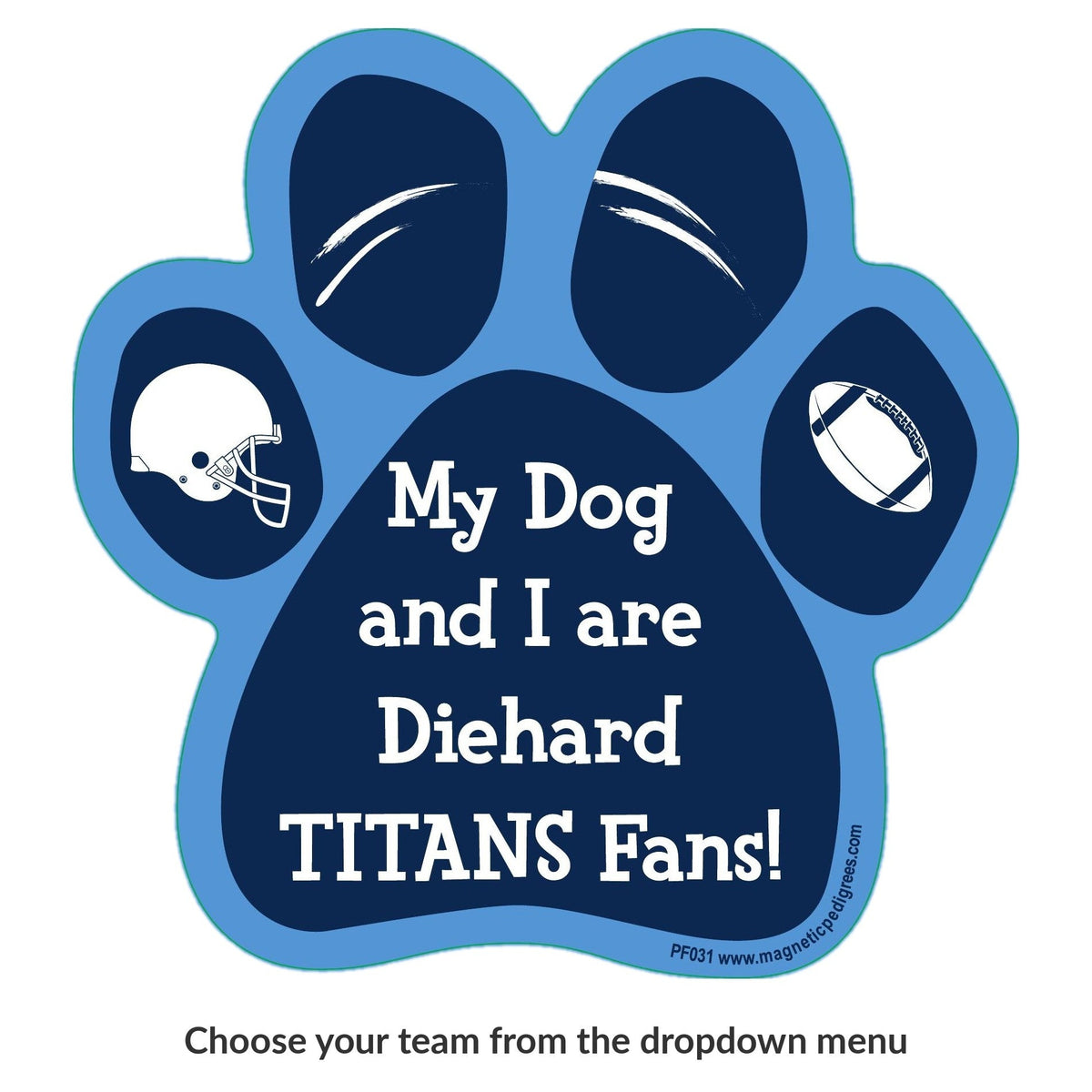 My Dog And I Are Diehard Titans Fans paw magnet