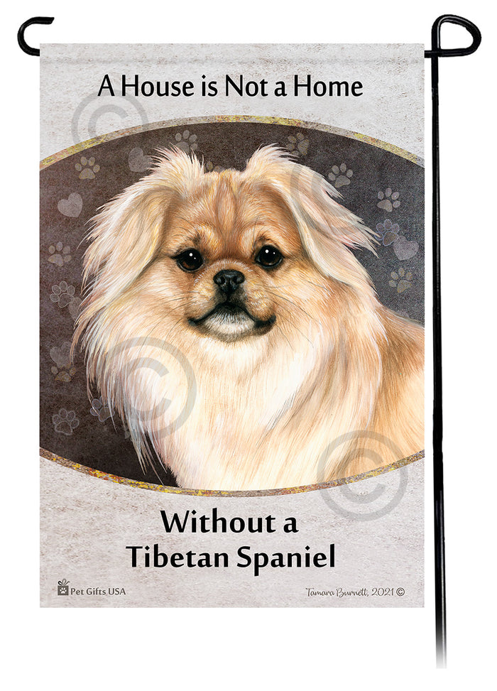 Tibetan Spaniel House Is Not A Home Garden Flag