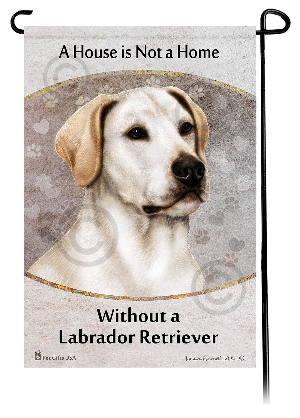 Labrador Retriever House Is Not A Home - Garden Flag