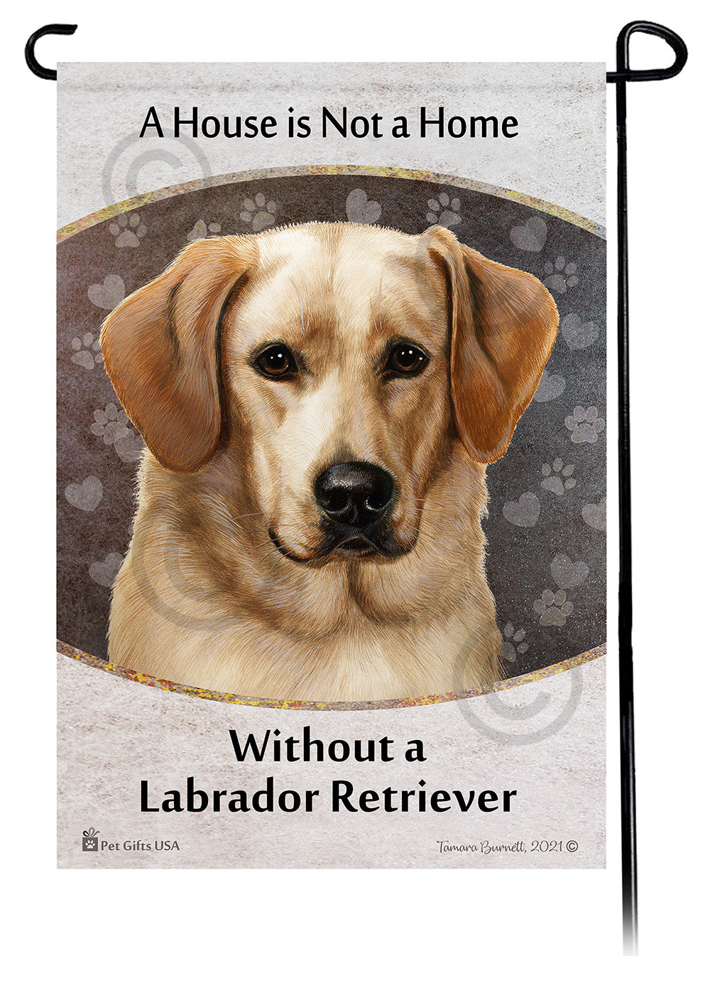 Labrador Retriever House Is Not A Home - Garden Flag