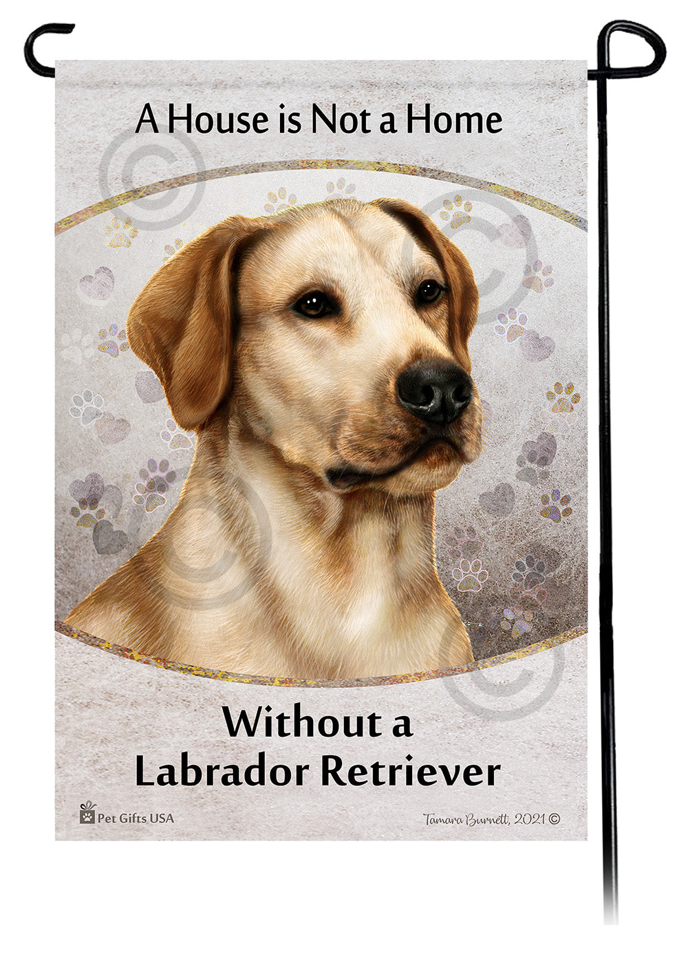 Labrador Retriever House Is Not A Home - Garden Flag