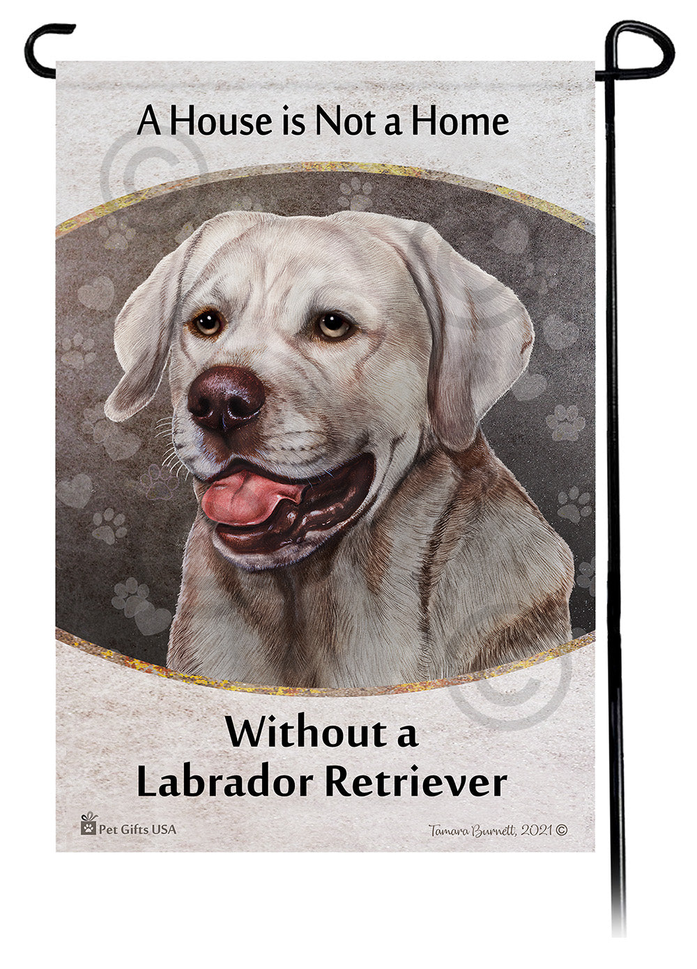 Labrador Retriever House Is Not A Home - Garden Flag