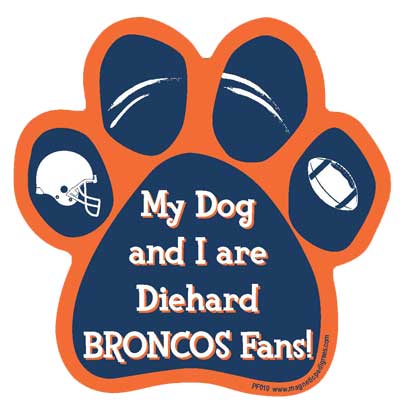 My Dog And I Are Diehard Broncos Fans paw magnet
