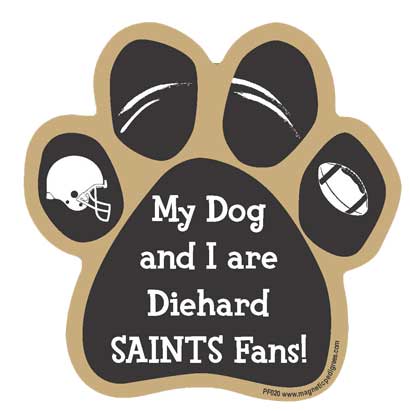 My Dog And I Are Diehard Saints Fans paw magnet