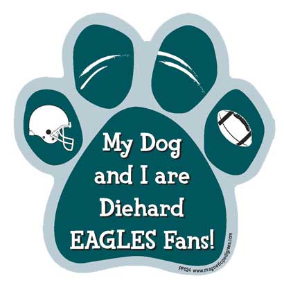 My Dog And I Are Diehard Eagles Fans paw magnet