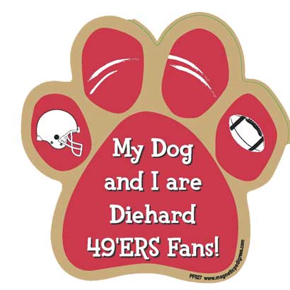 My Dog And I Are Diehard 49ers Fans paw magnet