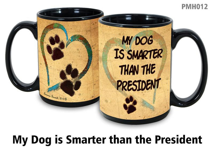 My Dog Is Smarter Than The President Mug - Paw Marks On My Heart Mugs 15 oz