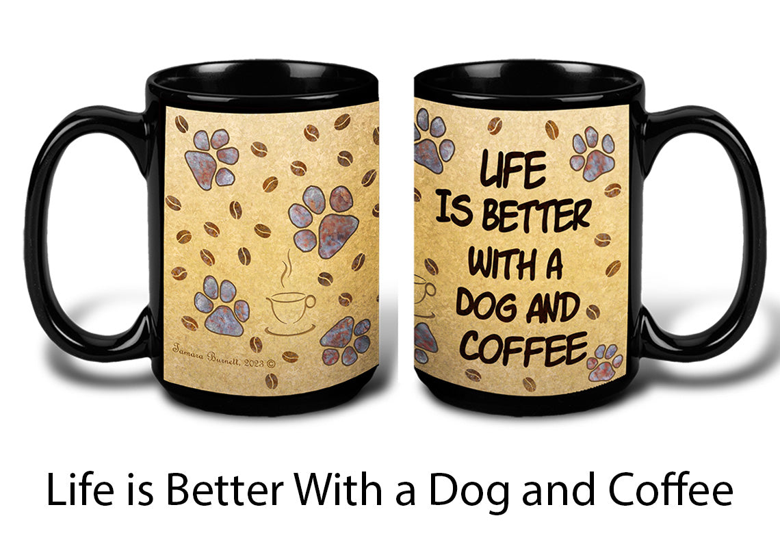 Life Is Better With A Dog And Coffee Mug - Paw Marks On My Heart Mugs 15 oz