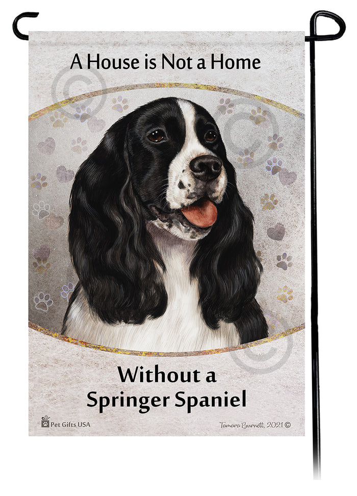 Springer Spaniel House Is Not A Home Garden Flag